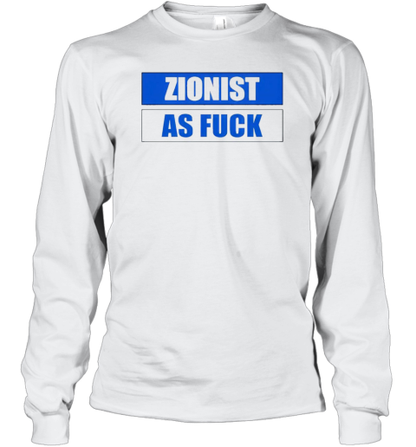 Zionist As Fuck T-Shirt