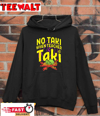 Cinco De Mayo Funny No Taki When Teacher Taki Mens Womens T-Shirt