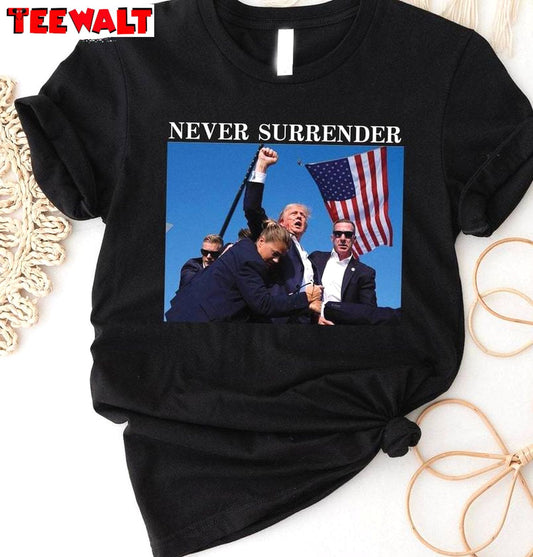 Never Surrender Limited Shirt, Must Have Republican Crewneck Long Sleeve