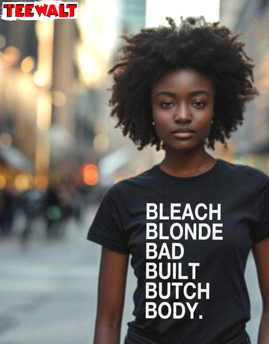 Cool Design Bleach Blonde Bad Built Butch Body Shirt, Viral Sayings Short Sleeve Crewneck