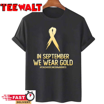 Childhood Cancer Awareness Month In September We Wear Gold T-Shirt