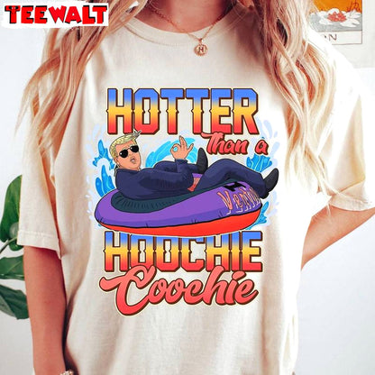 New Rare Hotter Than A Hoochie Coochie Shirt, Trump 2024 Short Sleeve Long Sleeve