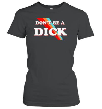 Nicole Shanahan Dont Be A Dick Lightweight Rainbow T-Shirt