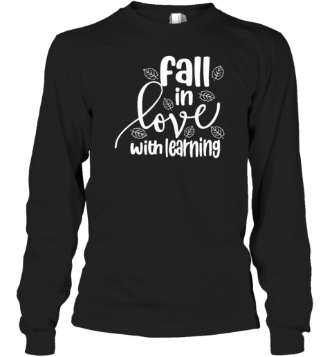 Fall In Love With Learning Fallen Leaves Teacher T-Shirt