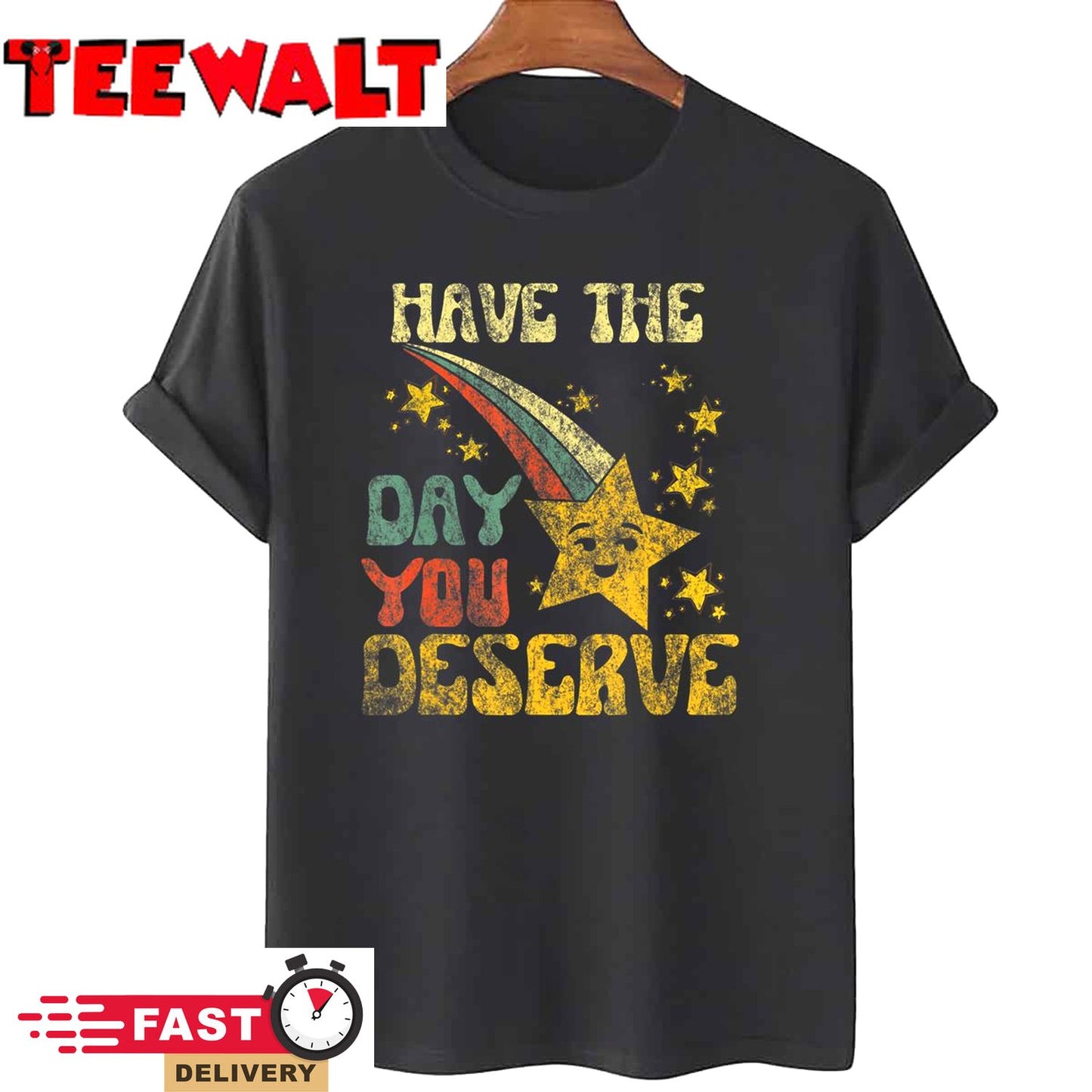 Have The Day You Deserve Saying Cool Motivational Quote T-Shirt