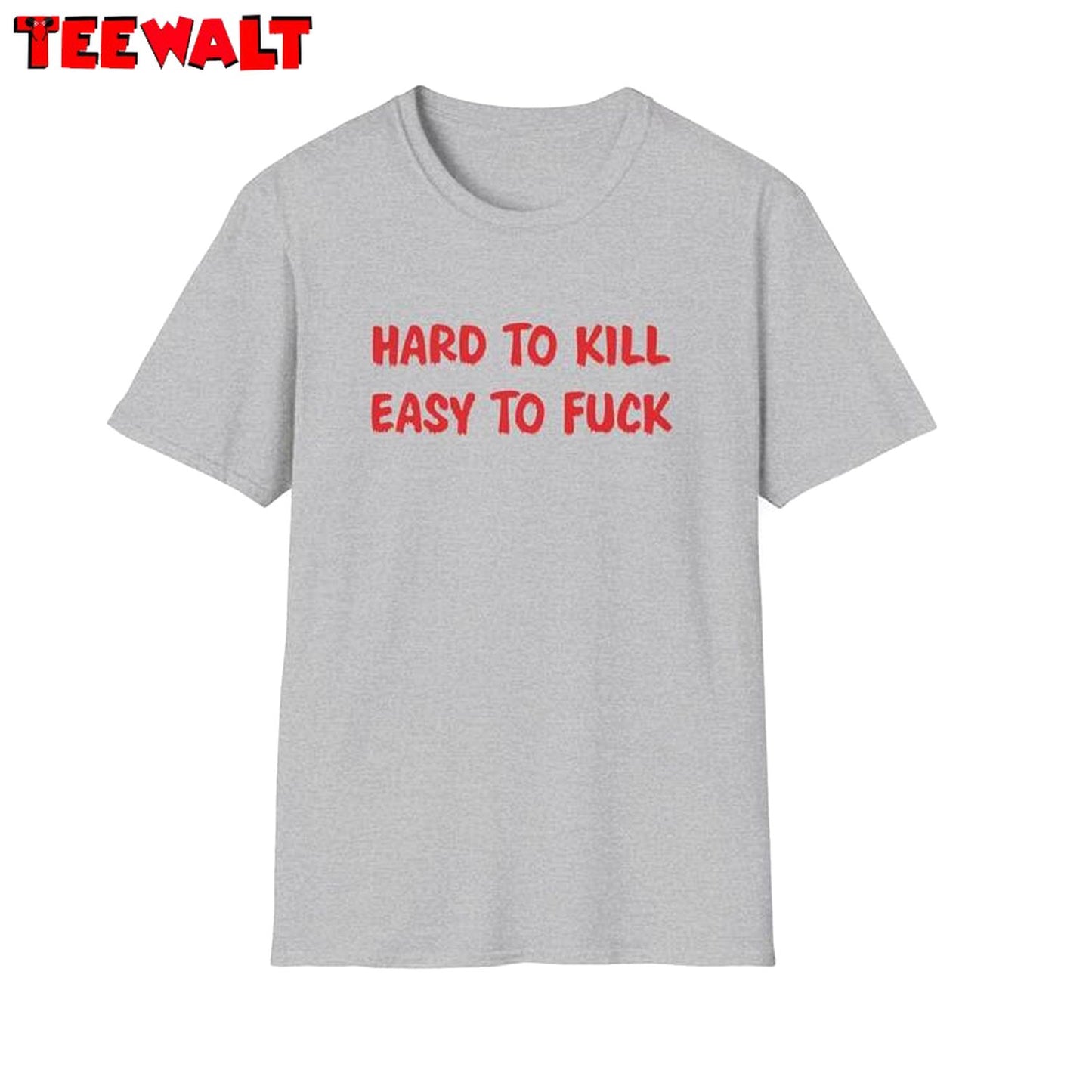 Funny Meme T Shirt, Groovy Hard To Kill Easy To Fuck Crewneck Long Sleeve