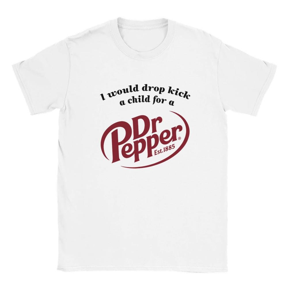 Dropkick A Child Dr Pepper Funny Graphic Shirt