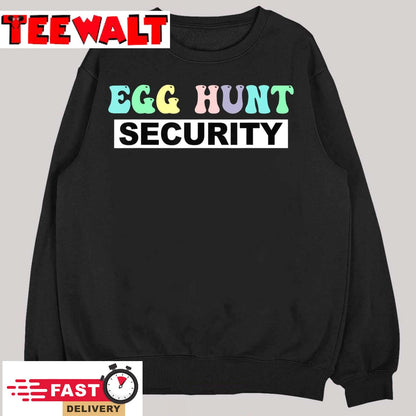 Egg Hunt Security - Funny Easter Egg Holiday Celebration Pun T-Shirt