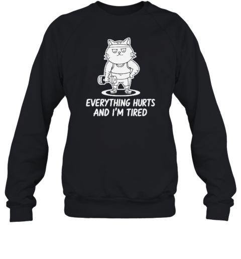 Fat Cat Everything Hurts And I&#39M Tired Gym T-Shirt