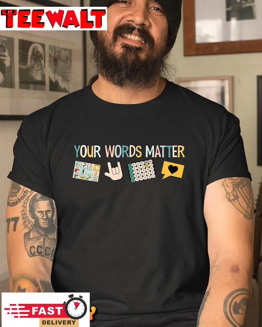 Your Words Matter Speech Therapy Appreciation T-Shirt