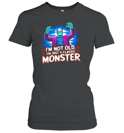 Frankenstein I&#39m not old I&#39m a classic monster Halloween T-Shirt