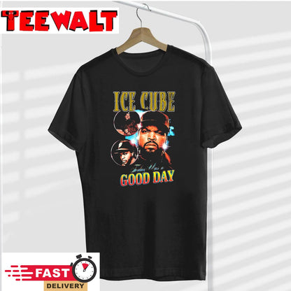 Ice Cube Good Day Unisex T-Shirt