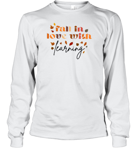 Fall In Love With Learning Teacher T-Shirt