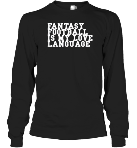 Fantasy Football Is My Love Language T-Shirt