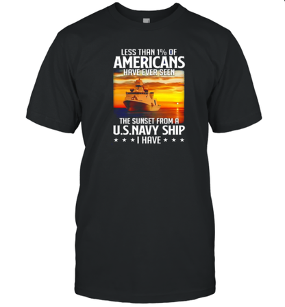 Less Than 1 Of Americans Have Ever Seen The Sunset From A U S Navy Ship I Have T-Shirt