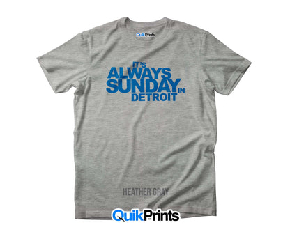 It'S Always Sunday In Detroit - Custom Made T-Shirts