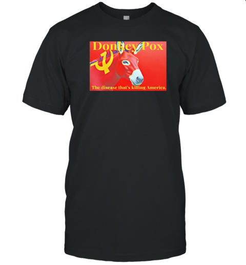 Communism Donkey Pox The Disease That&#39s Killing America T-Shirt - Style 2