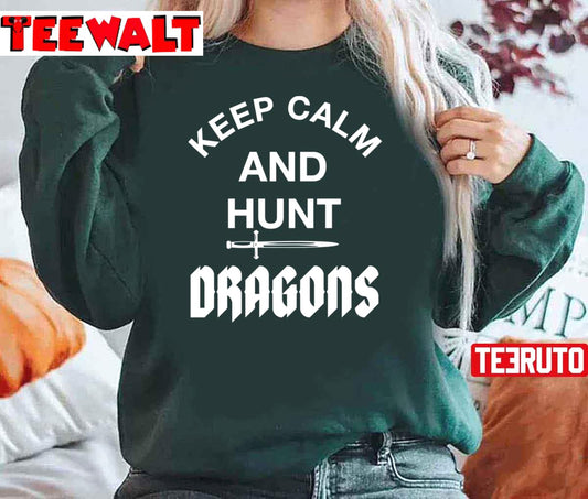 Keep Calm And Hunt Dragons Unisex Sweatshirt