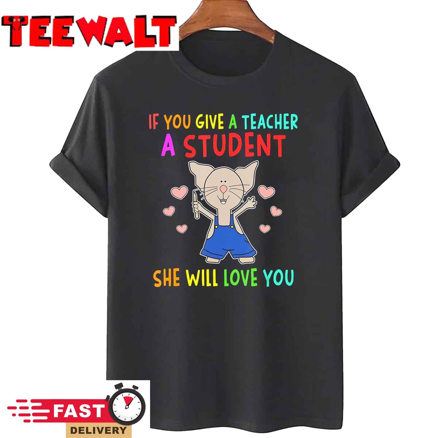 Mouse If You Give A Teacher A Student She Will Love You T-Shirt 41574