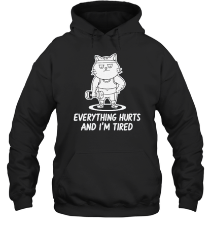 Fat Cat Everything Hurts And I&#39M Tired Gym T-Shirt