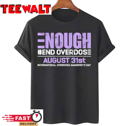 Enough End Overdose International Awareness Day T-Shirt