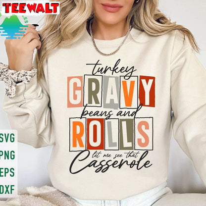 Turkey Gravy Beans And Rolls Let Me See That Casserole Sweatshirt, Thanksgiving Fall Shirt