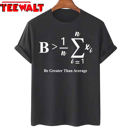 Be Greater Than Average Funny Math Teacher Nerd Unisex T-Shirt