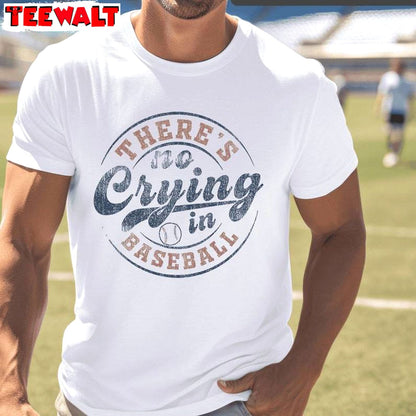 There's No Crying In Baseball New Rare Shirt, Must Have Baseball