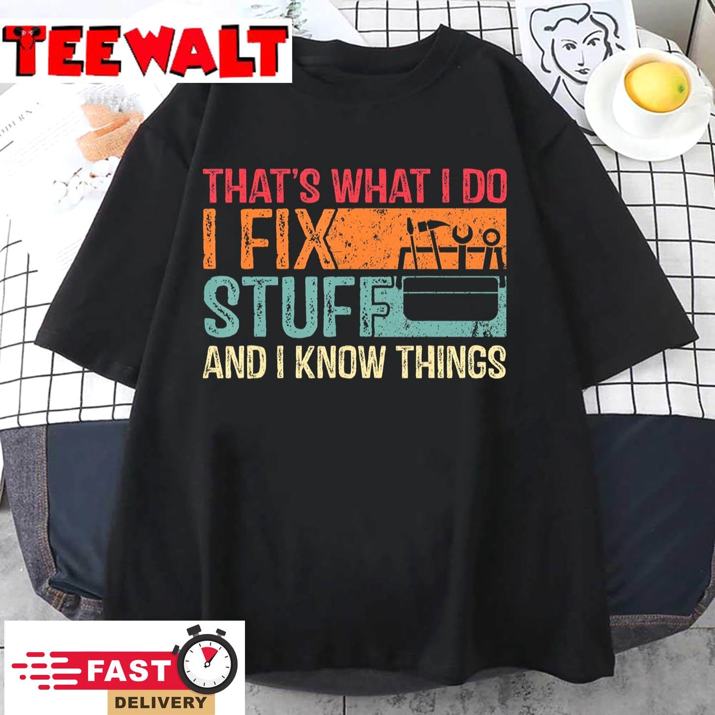 That's What I Do I Fix Stuff And I Know Things Funny Saying T-Shirt 42313