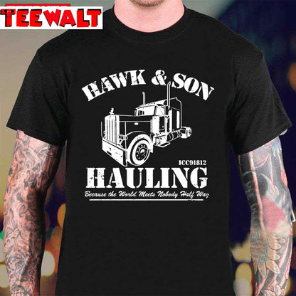 Hawk And Son Hauling Unisex T-Shirt