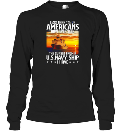 Less Than 1 Of Americans Have Ever Seen The Sunset From A U S Navy Ship I Have T-Shirt