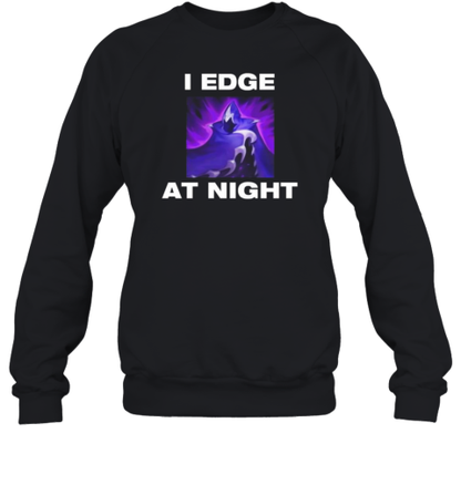 I Edge At Night T-Shirt