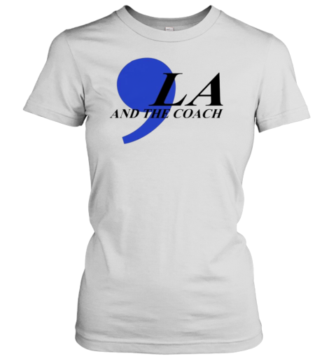 Comma La And The Coach T-Shirt