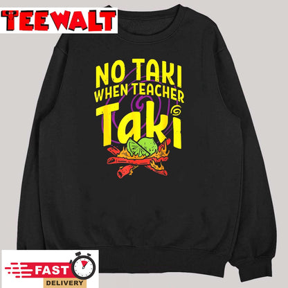 Cinco De Mayo Funny No Taki When Teacher Taki Mens Womens T-Shirt