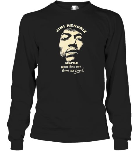 Jimi Hendrix Seattle Where Rock Was Born And Lives T-Shirt