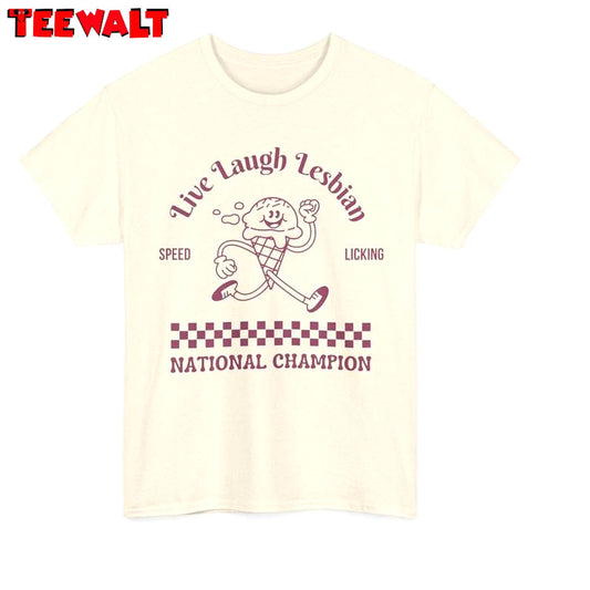 National Champion Sweatshirt , Must Have Live Laugh Lesbian Shirt Tank Top