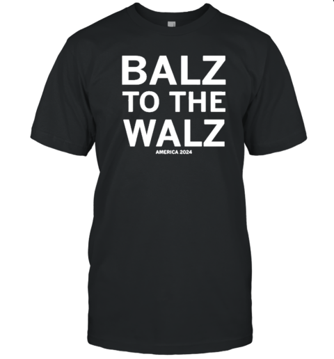 Balz To The Walz America 2024 T-Shirt