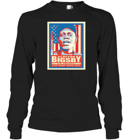 Clayton Bigsby For President Let That Hate Out T-Shirt