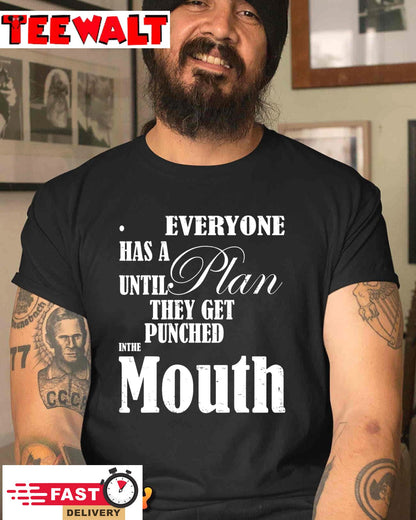 Everyone Has a Plan Until They Get Punched in the Mouth T-Shirt