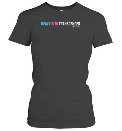 Heavy Into Transgender Rights Freedoms T-Shirt