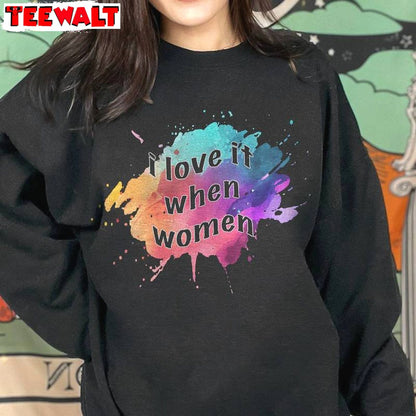 Comfort Colors I Love It When Women Shirt, Limited Crewneck Long Sleeve For Every Party