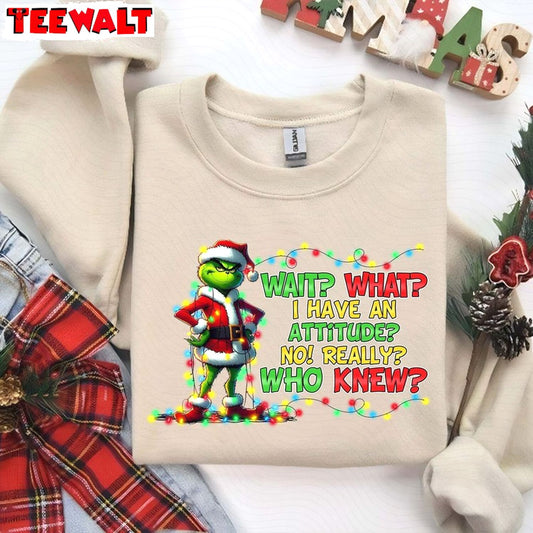 Unny Wait What I Have An Attitude Christmas Sweatshirt, T-shirt