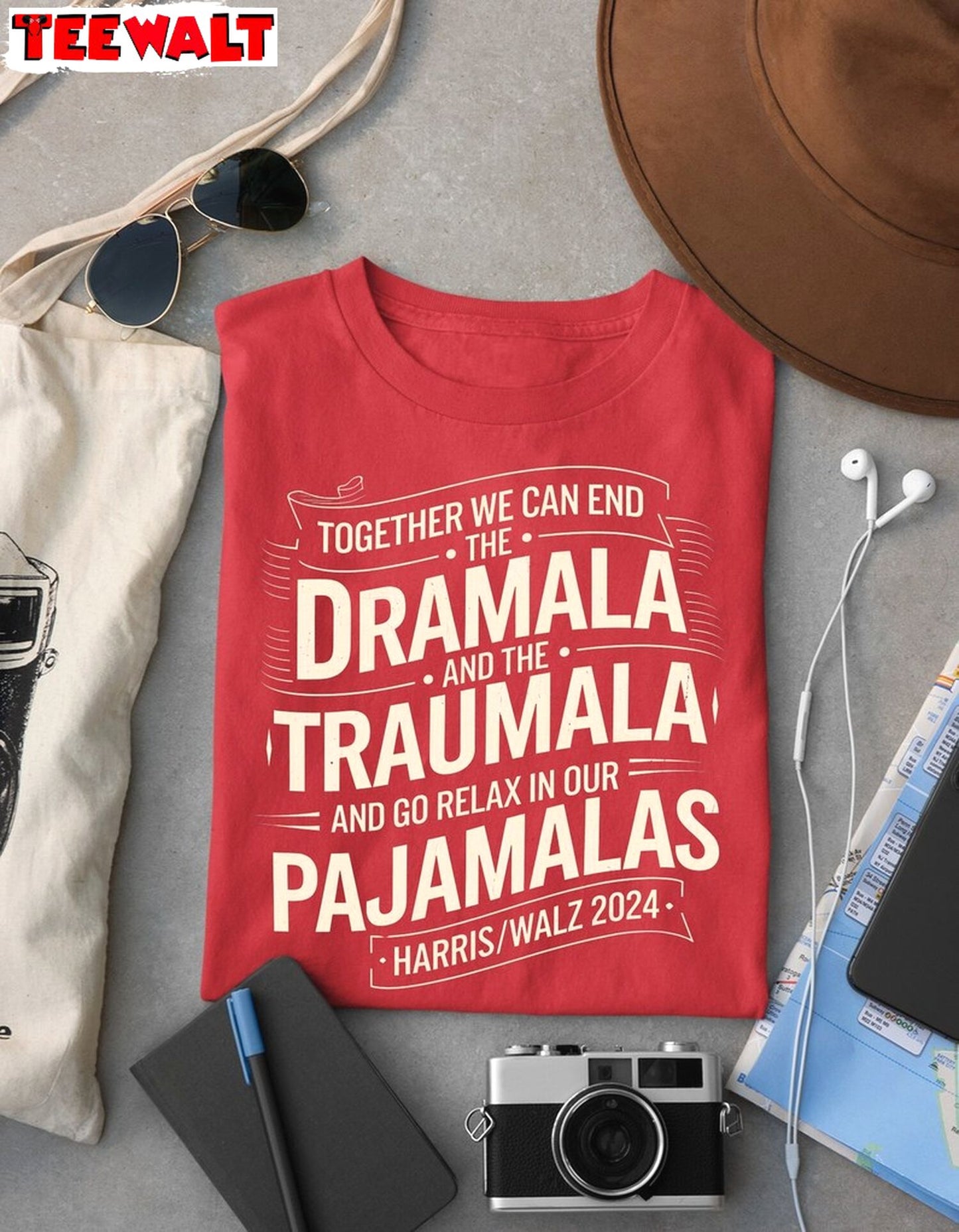 End The Dramala Relax In Our Pajamalas Shirt, Harris Walz Tee