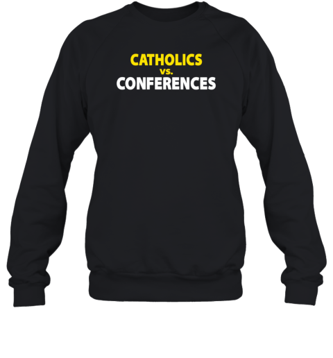 Catholics Vs. Conferences T-Shirt