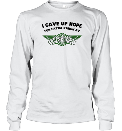 I Gave Up Hope For Extra Ranch At Wingstop T-Shirt