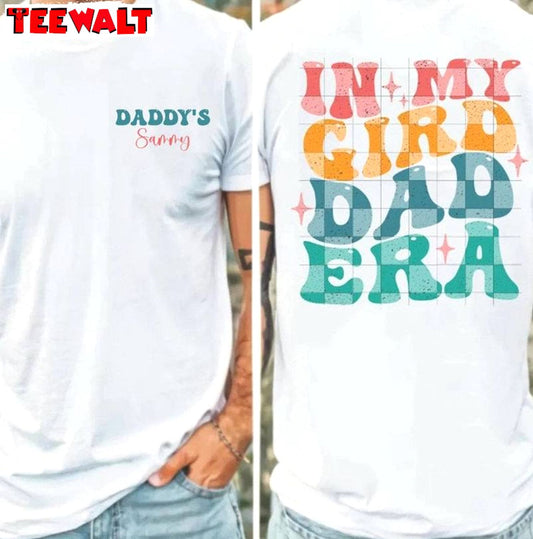 Trendy New Dad Sweatshirt , New Rare In My Girl Dad Era Shirt Long Sleeve