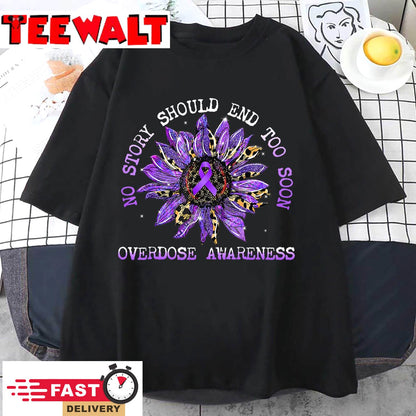 No Story Should End Too Soon Overdose Awareness Sunflower T-Shirt