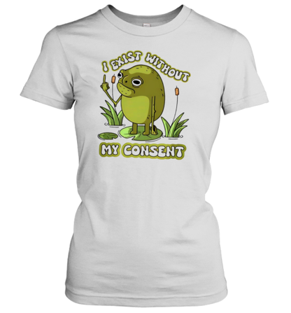 I Exist Without My Consent T-Shirt