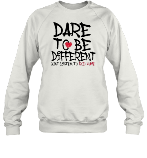 Dare To Be Different Just Listen To Rodwave T-Shirt