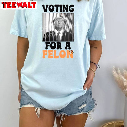 I'm Voting For The Felon New Rare Shirt , Trendy Trump Short Sleeve Crewneck